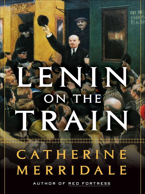 Title details for Lenin on the Train by Catherine Merridale - Available